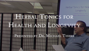 Herbal Topics for Health and Longevity presented by Dr. Michael Tierra